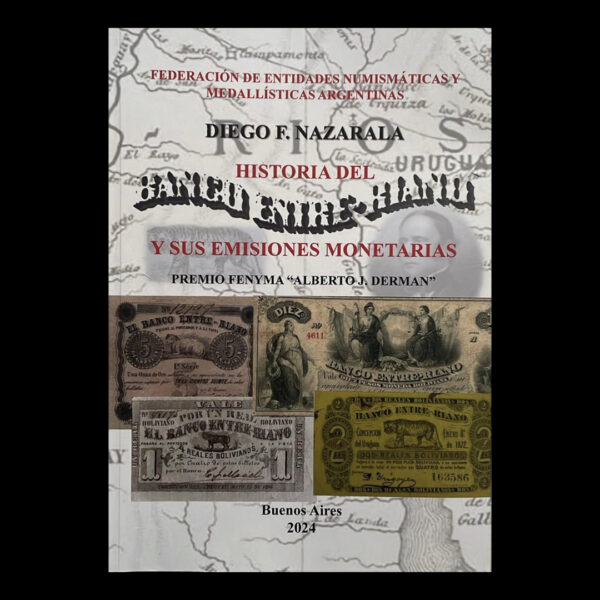 Historia del Banco Entre-Riano y sus emisiones monetarias - Diego F. Nazarala